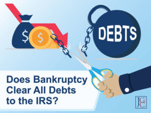 Does Bankruptcy Clear All Debts to the IRS?